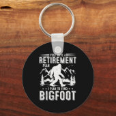 Yes I Have Retirement Plant I Plant To Find Bigfoo Sleutelhanger (Voorkant)