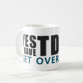 YES I HAVE TDS GET OVER IT message Koffiemok (Voorkant links)