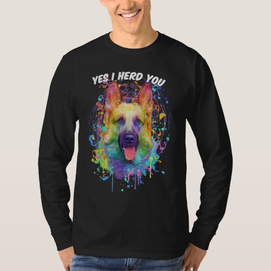 Yes I Herd You German Shepherd Animal Pun Shepard T-shirt (Voorkant)
