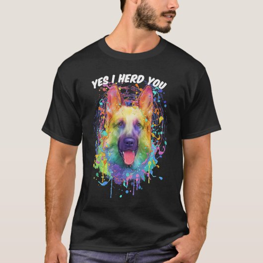 Yes I Herd You German Shepherd Animal Pun Shepard T-shirt (Voorkant)