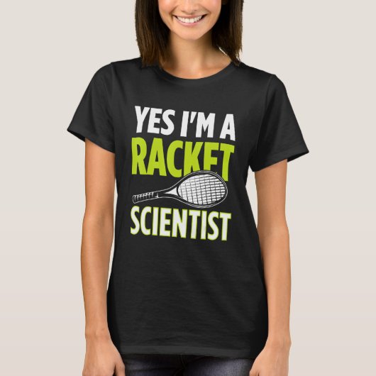 Yes I m A Racket Scientist Tennis Player Tennis Ma T-shirt (Voorkant)