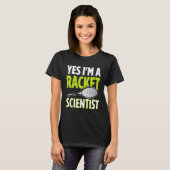Yes I m A Racket Scientist Tennis Player Tennis Ma T-shirt (Voorkant volledig)