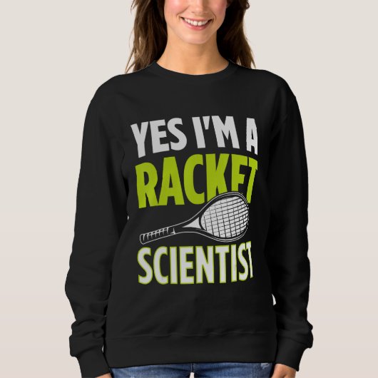 Yes I m A Racket Scientist Tennis Player Tennis Ma Trui (Voorkant)