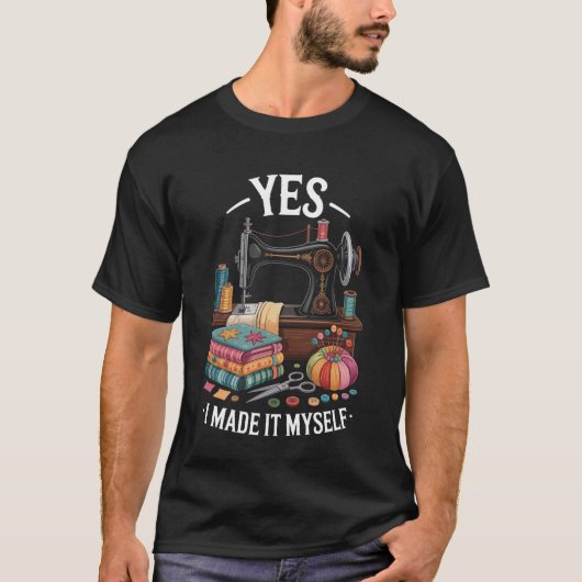 Yes I Made It Myself Funny Quilting T-shirt (Voorkant)