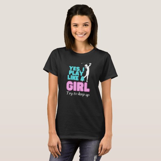 Yes, I Play Like A Girl Golf Golfer Women T-shirt (Voorkant volledig)