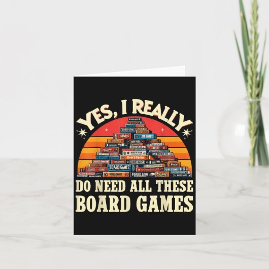 Yes I Really Do Need All These Board Games Funny B Kaart (Voorkant)