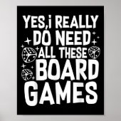 Yes I Really Do Need All These Board Games Funny  Poster (Voorkant)