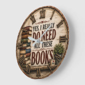 Yes, I Really Do Need All These Books Funny Book Grote Klok (Hoek)