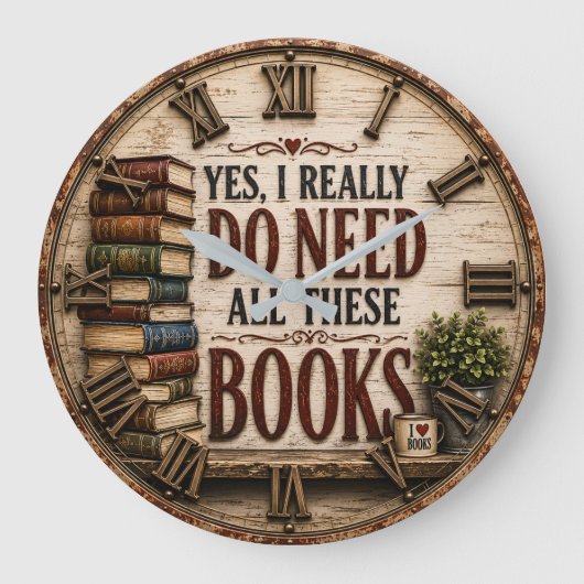 Yes, I Really Do Need All These Books Funny Book Grote Klok (Voorkant)