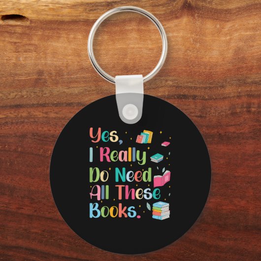 Yes I Really Do Need All These Books  Sleutelhanger (Voorkant)