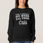 Yes I Really Do Need All These Cats Trui (Voorkant)