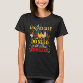 Yes I Really Do Need All These Chickens Poultry Fa T-shirt (Voorkant)