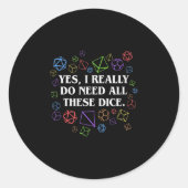 Yes I Really Do Need All These Dice Tabletop  Ronde Sticker (Voorkant)