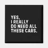 Yes I Really Do Need All These Funny Car Enthusias Magneet (Voorkant)