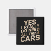 Yes I Really Do Need All These Funny Car Lovers Fo Magneet (Voorkant / Achterkant)