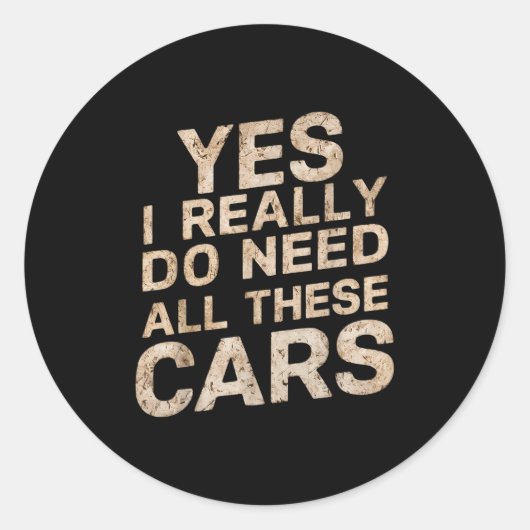 Yes I Really Do Need All These Funny Car Lovers Fo Ronde Sticker (Voorkant)