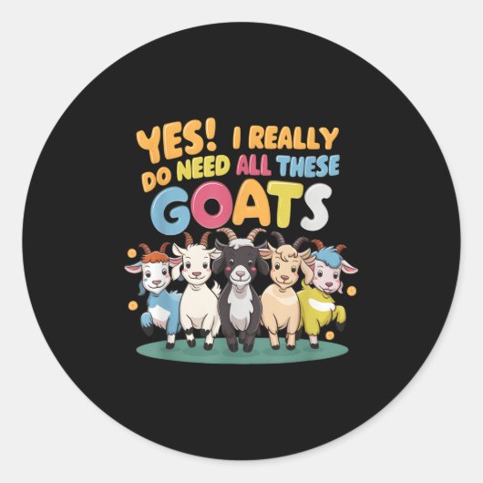 Yes I Really Do Need All These Goats Farm Animal L Ronde Sticker (Voorkant)