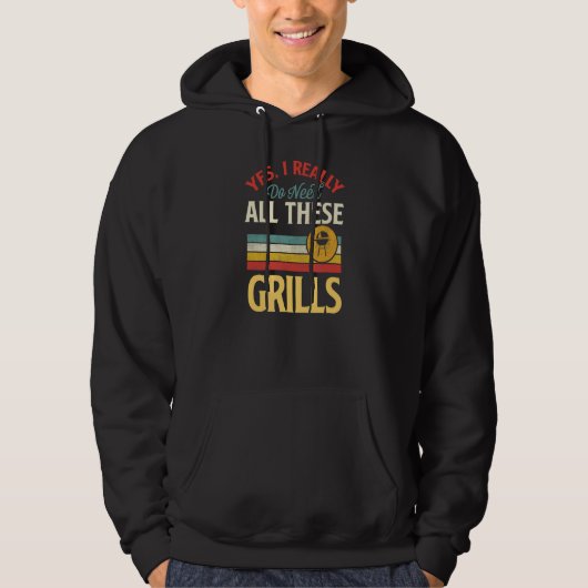Yes I Really Do Need All These Grills Grilling Lov Hoodie (Voorkant)