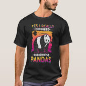 Yes I Really Do Need All These Pandas T-shirt (Voorkant)