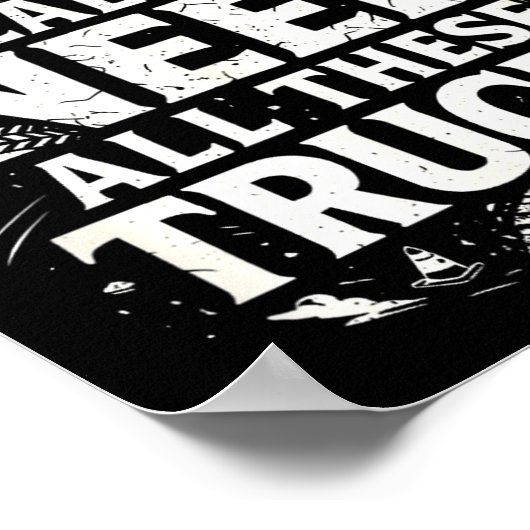 Yes I Really Do Need All These Trucks Garage Funny Poster (Hoek)