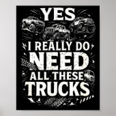 Yes I Really Do Need All These Trucks Garage Funny Poster (Voorkant)