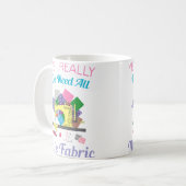 Yes I Really Do Need All This Fabric Quilting Koffiemok (Voorkant links)