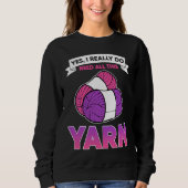 Yes I Really Do Need All This Yarn Crocheting Hand Trui (Voorkant)