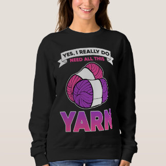 Yes I Really Do Need All This Yarn Crocheting Hand Trui