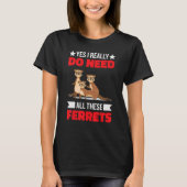 Yes i really do need ferrets otter  1 t-shirt (Voorkant)
