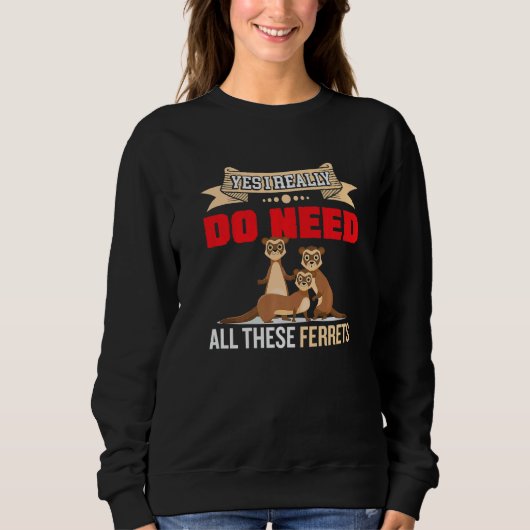 Yes i really do need ferrets otter     2 trui (Voorkant)