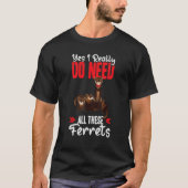 Yes i really do need ferrets otter   t-shirt (Voorkant)