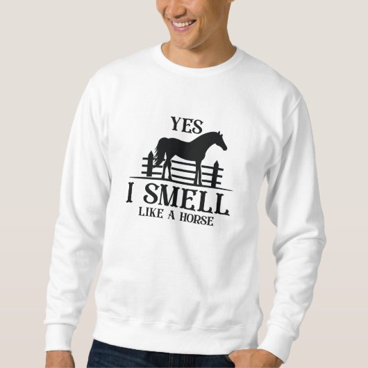 Yes I Smell Like A Horse Trui (Voorkant)