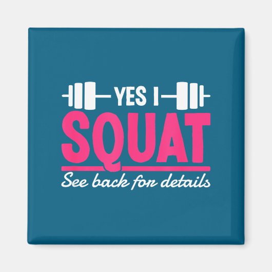 Yes I Squat See Back For Details Funny Gym Workout Magneet (Voorkant)