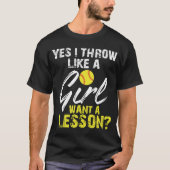 Yes I Throw Like A Girl Want A Lesson Softball T-shirt (Voorkant)