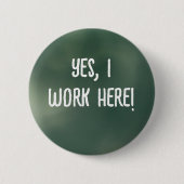 Yes, I Work Here! Ronde Button 5,7 Cm (Voorkant)