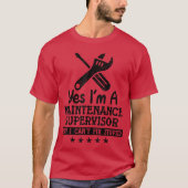 Yes Im A Maintenance Supervisor Funny Maintenance  T-shirt (Voorkant)