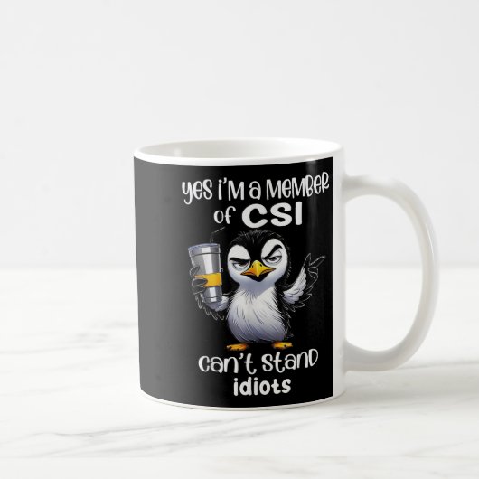 Yes I'm A Member Of Csi Can't Stand Idiots  Koffiemok (Rechts)