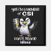 Yes I'm A Member Of Csi Can't Stand Idiots  Magneet (Voorkant)