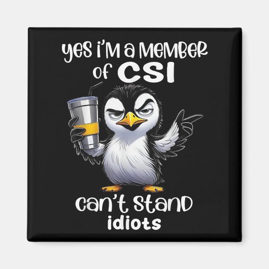 Yes I'm A Member Of Csi Can't Stand Idiots  Magneet (Voorkant)