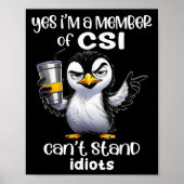 Yes I'm A Member Of Csi Can't Stand Idiots  Poster (Voorkant)
