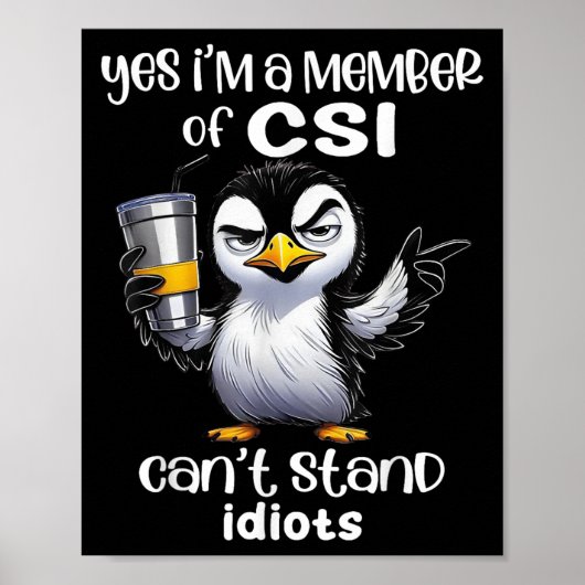Yes I'm A Member Of Csi Can't Stand Idiots  Poster (Voorkant)