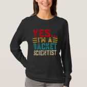 Yes... Im A Racket Scientist T-shirt (Voorkant)