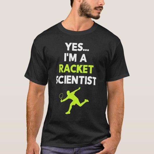 Yes I'm A Racket Scientist Tennis Player Coach Bal T-shirt (Voorkant)