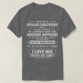 Yes Im a spoiled girlfriend because Im loved prote T-shirt (Design voorkant)