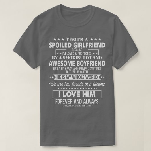 Yes Im a spoiled girlfriend because Im loved prote T-shirt (Design voorkant)