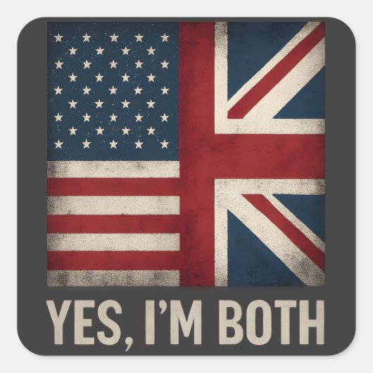 Yes I'm Both American British Flags Pride Vierkante Sticker (Voorkant)