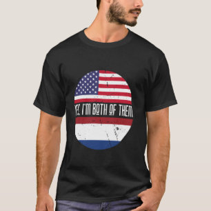 Yes I'm Both of Them Amerikaanse Nederlandse Vlagg T-shirt