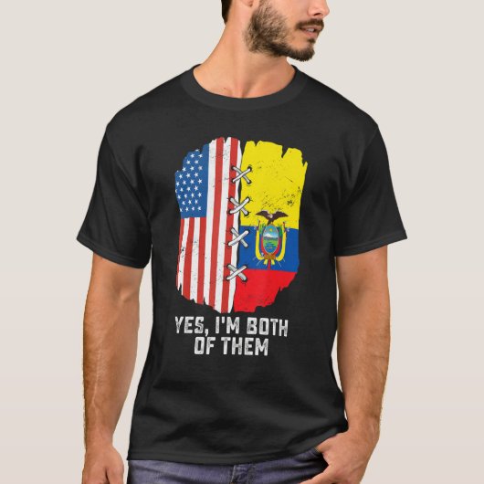 Yes, I'm Both Of Them Half American Half Ecuadoria T-shirt (Voorkant)