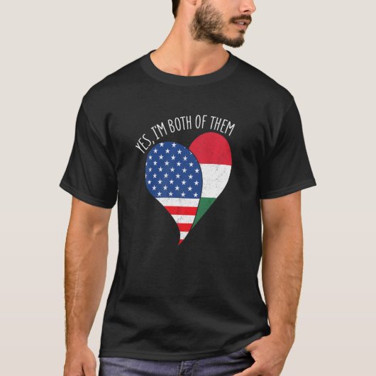 Yes, I'm Both Of Them Half American Half Hungarian T-shirt (Voorkant)