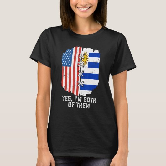 Yes, I'm Both Of Them Half American Half Uruguayan T-shirt (Voorkant)